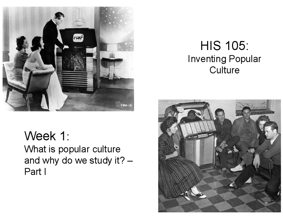 week-1-what-is-popular-culture-part-i-his-105-inventing-popular