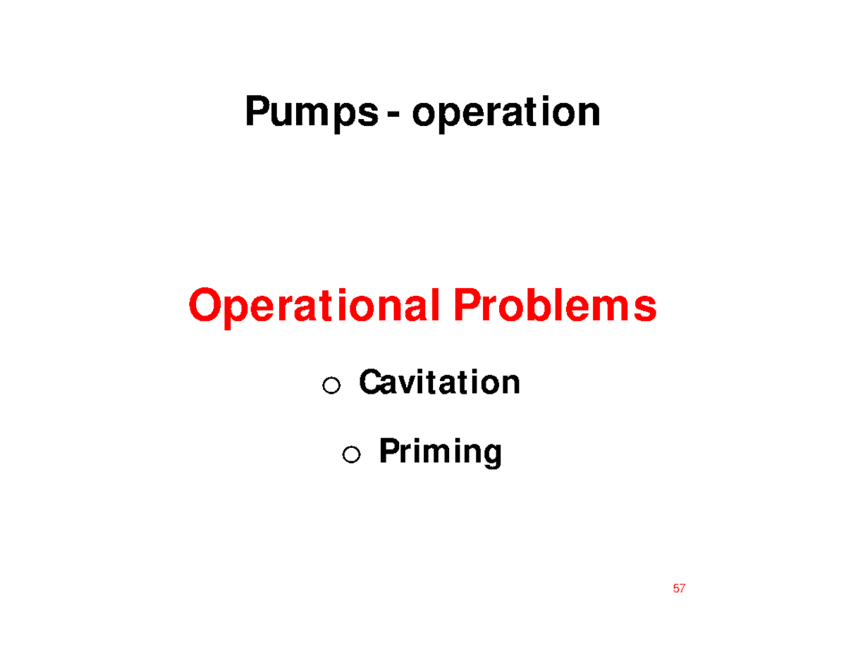 FD, LectPumpsIII5 Operational Problems o Cavitation o Priming Pumps