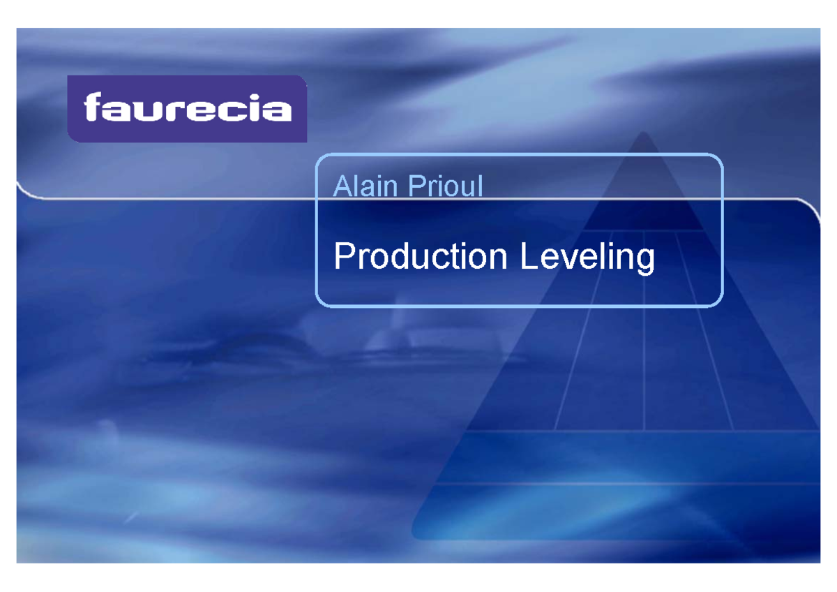 Production leveling Production Leveling Alain Prioul What is Production Leveling? Production