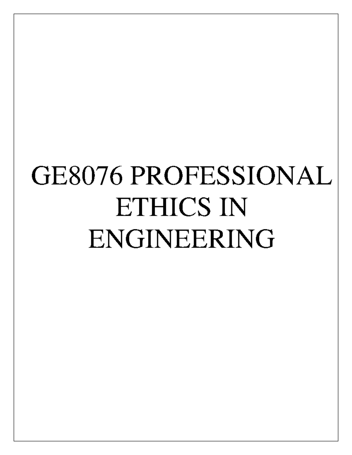 GE8076- Professional- Ethics - GE8076 PROFESSIONAL ETHICS IN ...