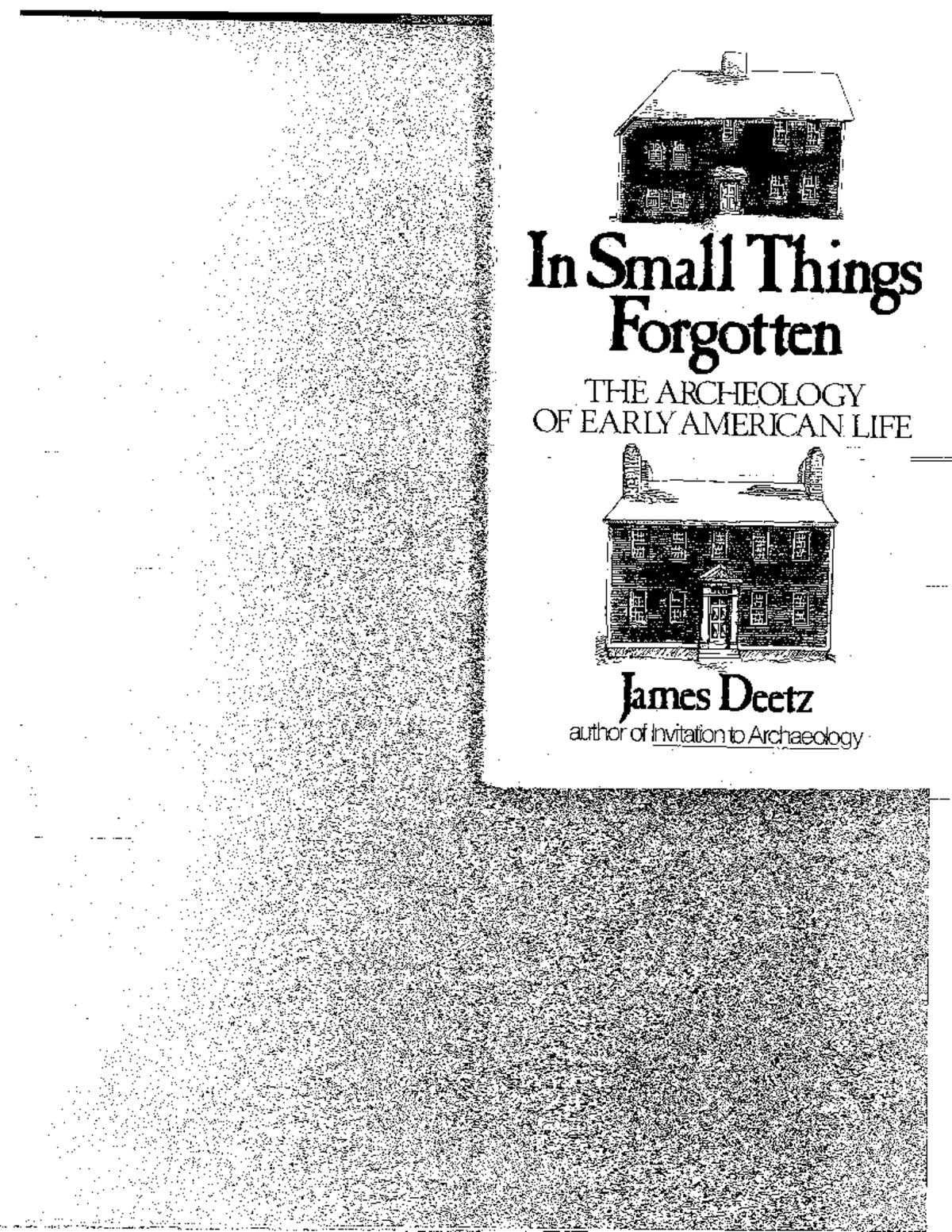 In Small Things Forgotten (The Archaeology of Early American Life) - CHAPTER ONE Recalling ...