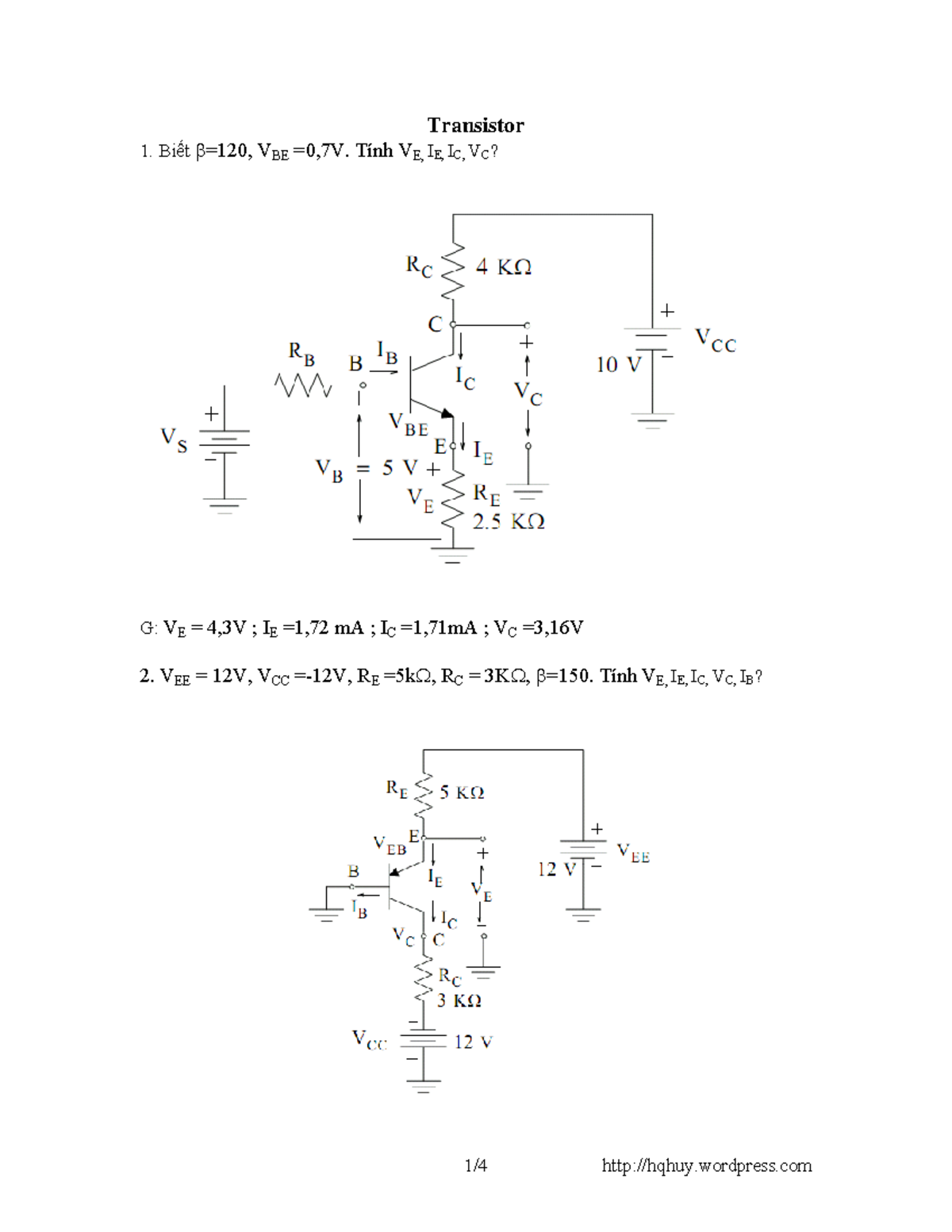 3 TransistorExercises Transistor Biết ́=120, VBE =0,7V. TÌnh VE, IE