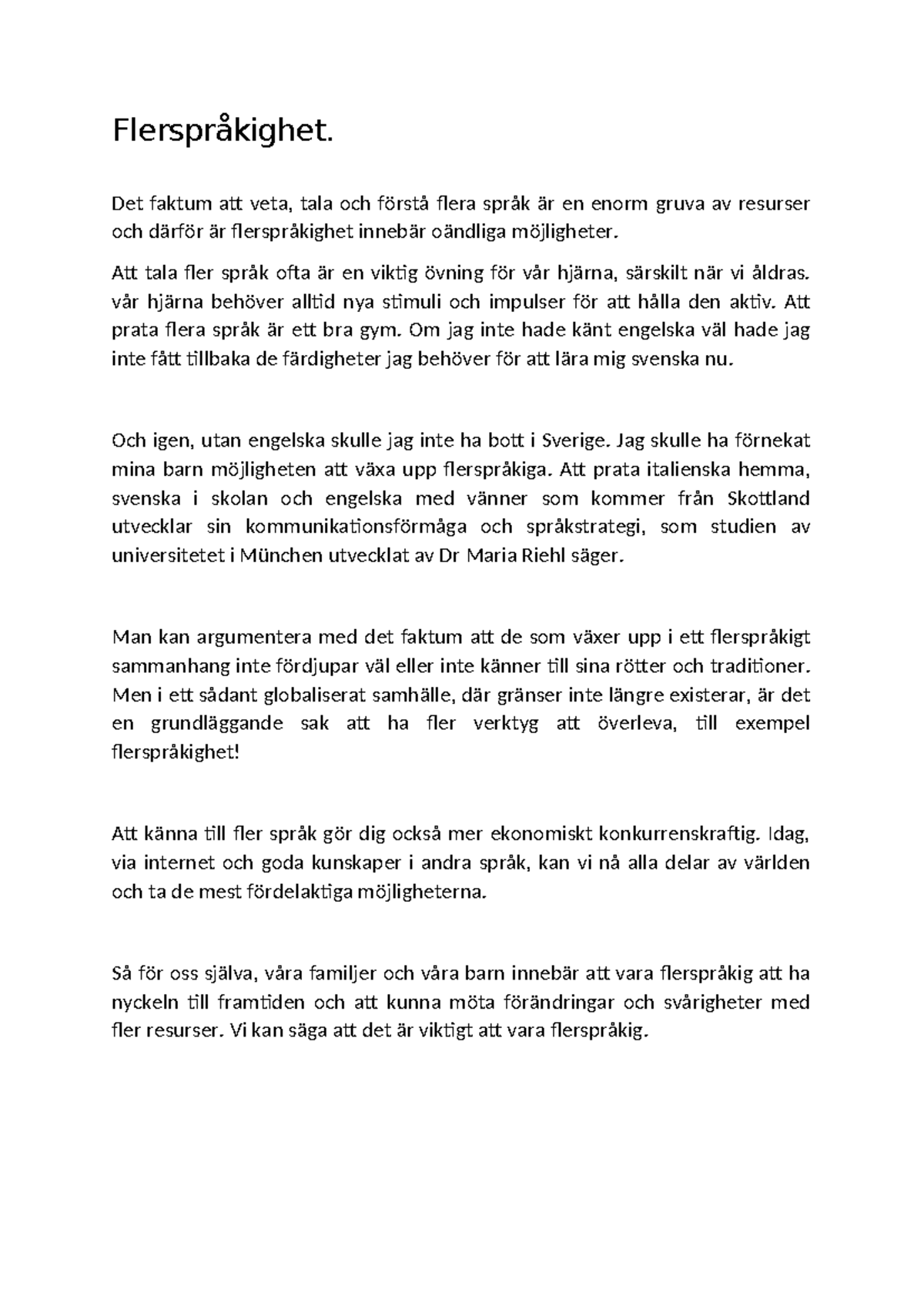 Flerspråkighet - bra - Flerspråkighet. Det faktum att veta, tala och ...