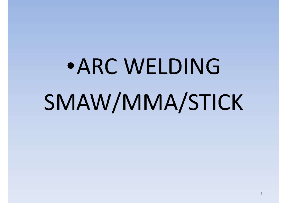 Chapter 4 Arc Welding -stick SMAW - ARC WELDING SMAW/MMA/STICK ...