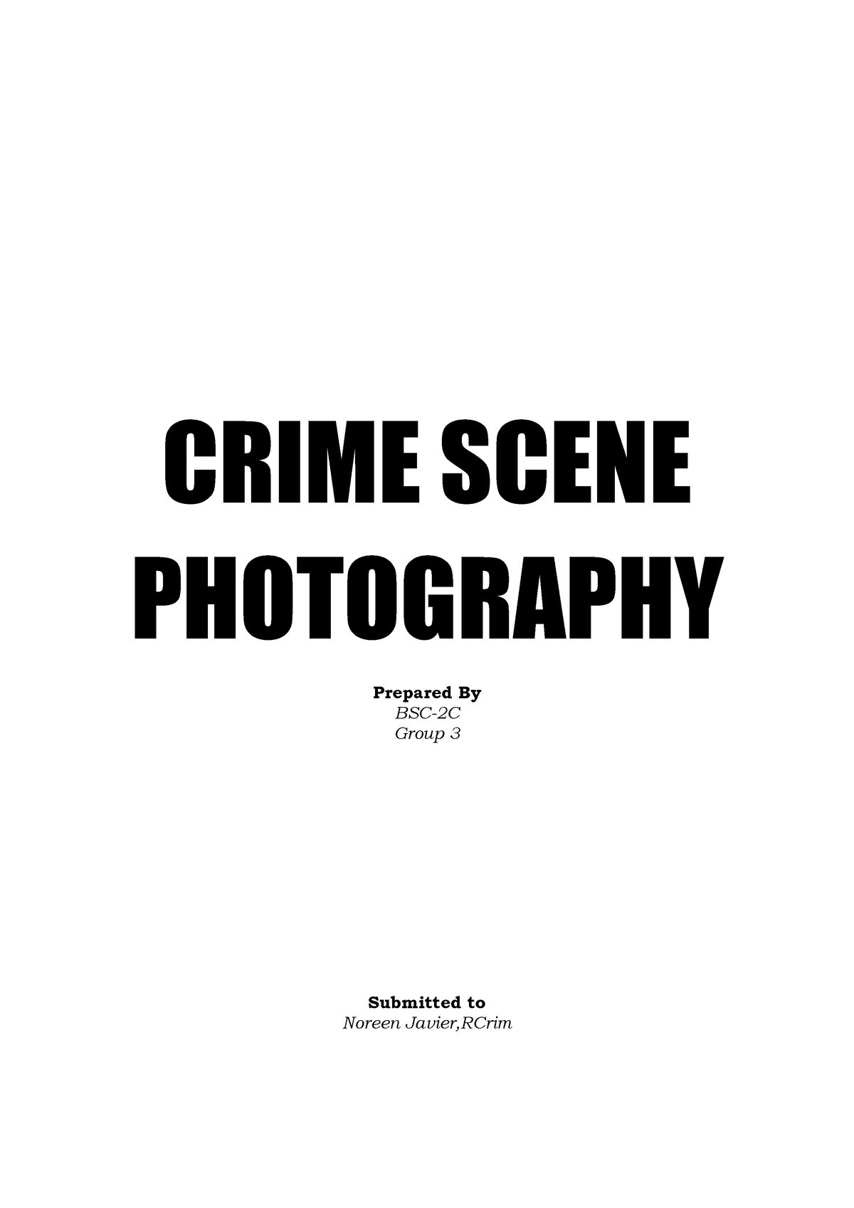 Forensic Final Group 3 BSC2C - CRIME SCENE PHOTOGRAPHY Prepared By BSC ...