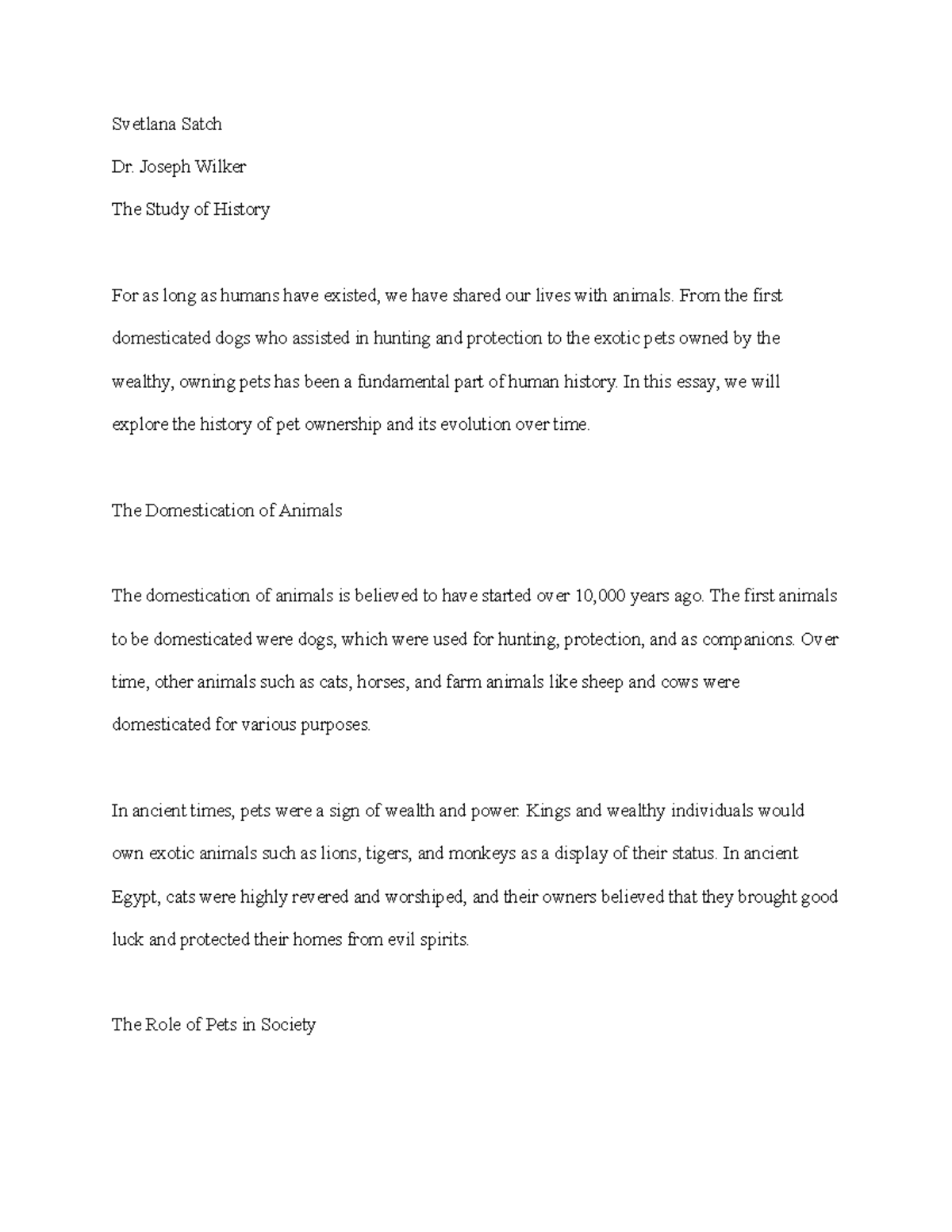 The History of Owning Pets Svetlana Satch Dr. Joseph Wilker The Study of History For as long