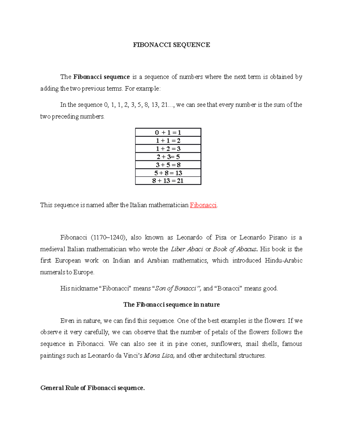 Fibonacci- Sequence - For example: In the sequence 0, 1, 1, 2, 3, 5, 8 ...