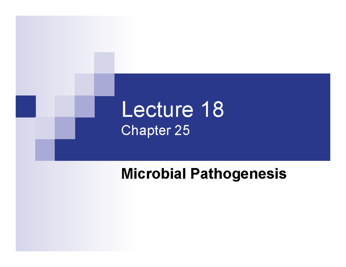 Lecture 19 - Roper - Lecture 18 Chapter 25 Microbial Pathogenesis ...