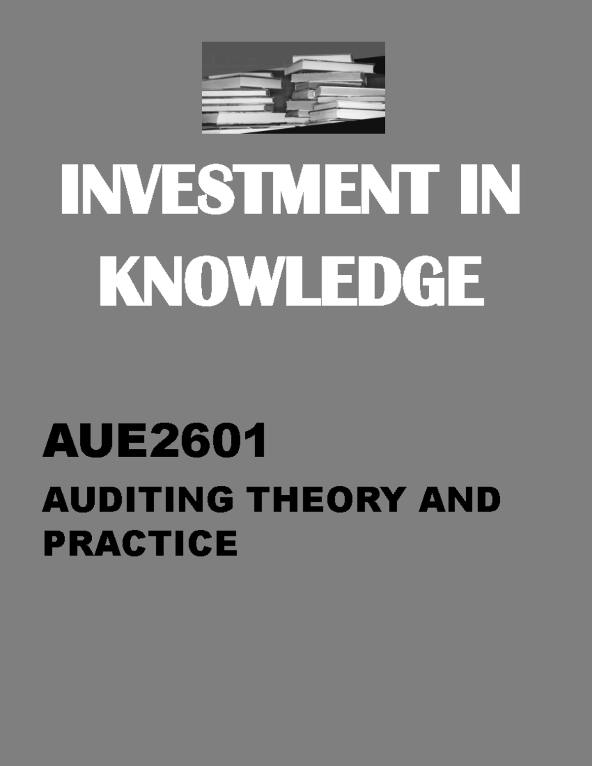 AUE2601 Auditing Theory AND Practice - INVESTMENT IN KNOWLEDGE AUE ...