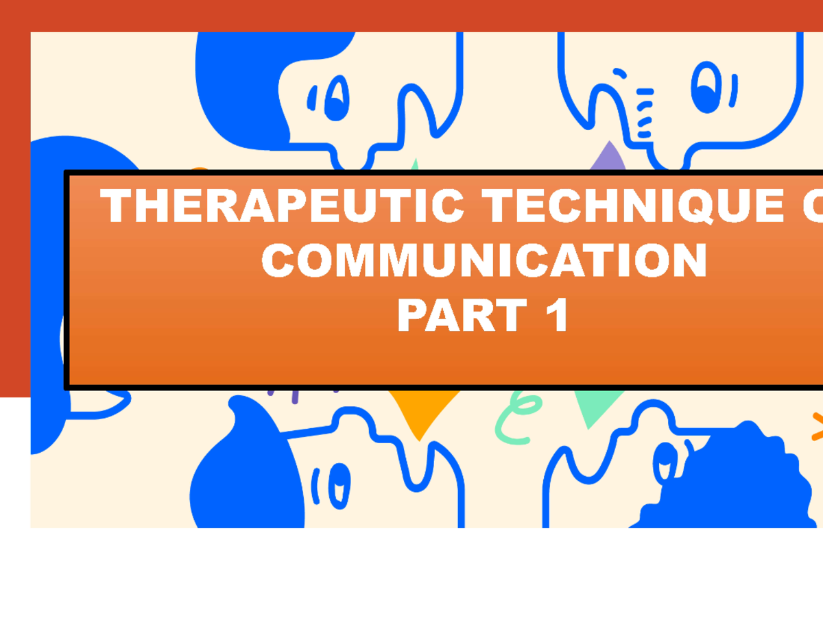 Week 5 Therapeutic Technique of Communication - After discussion, the ...
