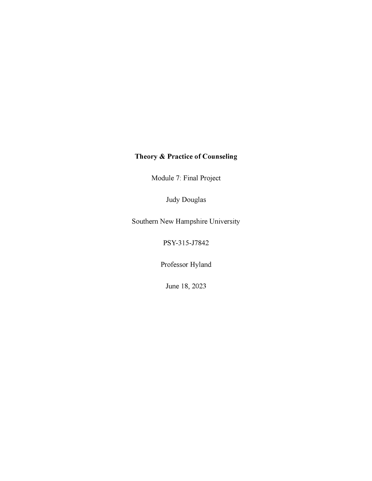 Thearpy 315 Module 7 Final Project - Theory & Practice of Counseling ...