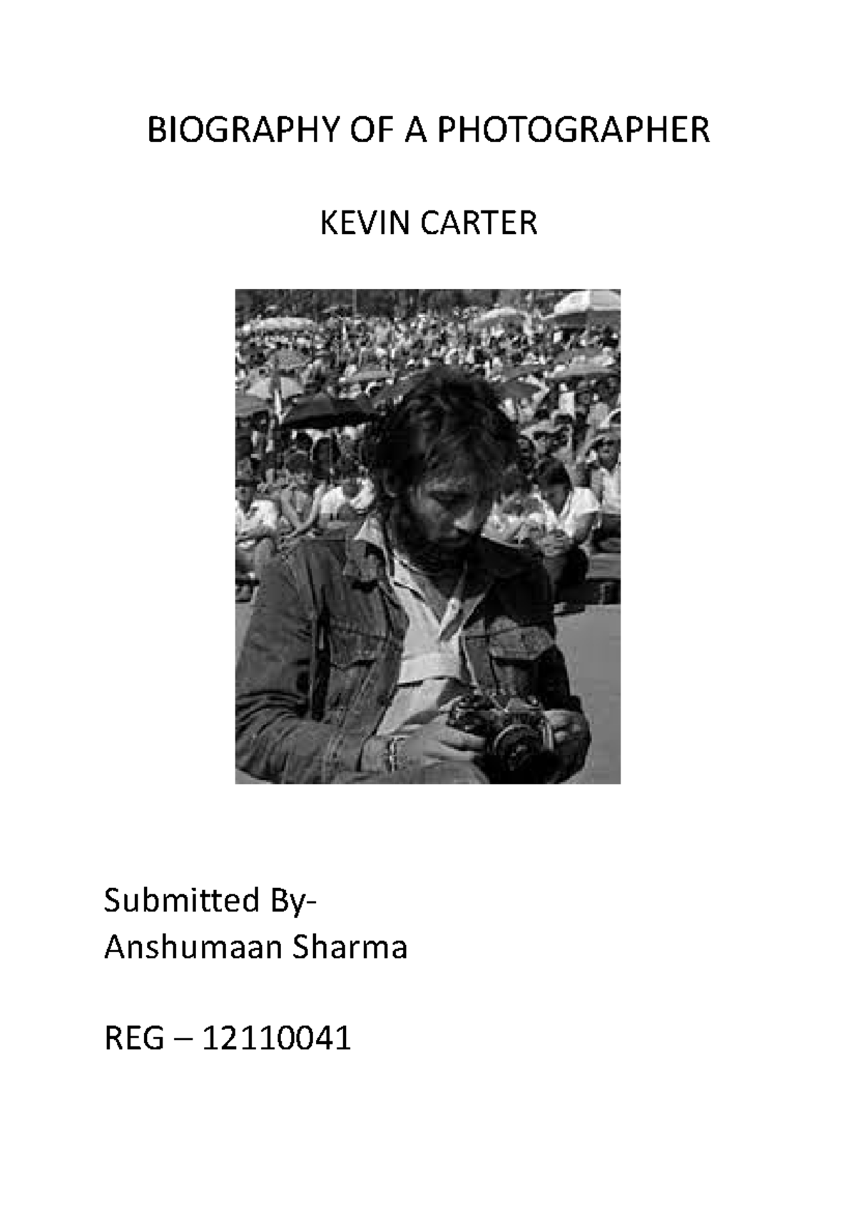 Biography OF A Photographer - BIOGRAPHY OF A PHOTOGRAPHER KEVIN CARTER ...