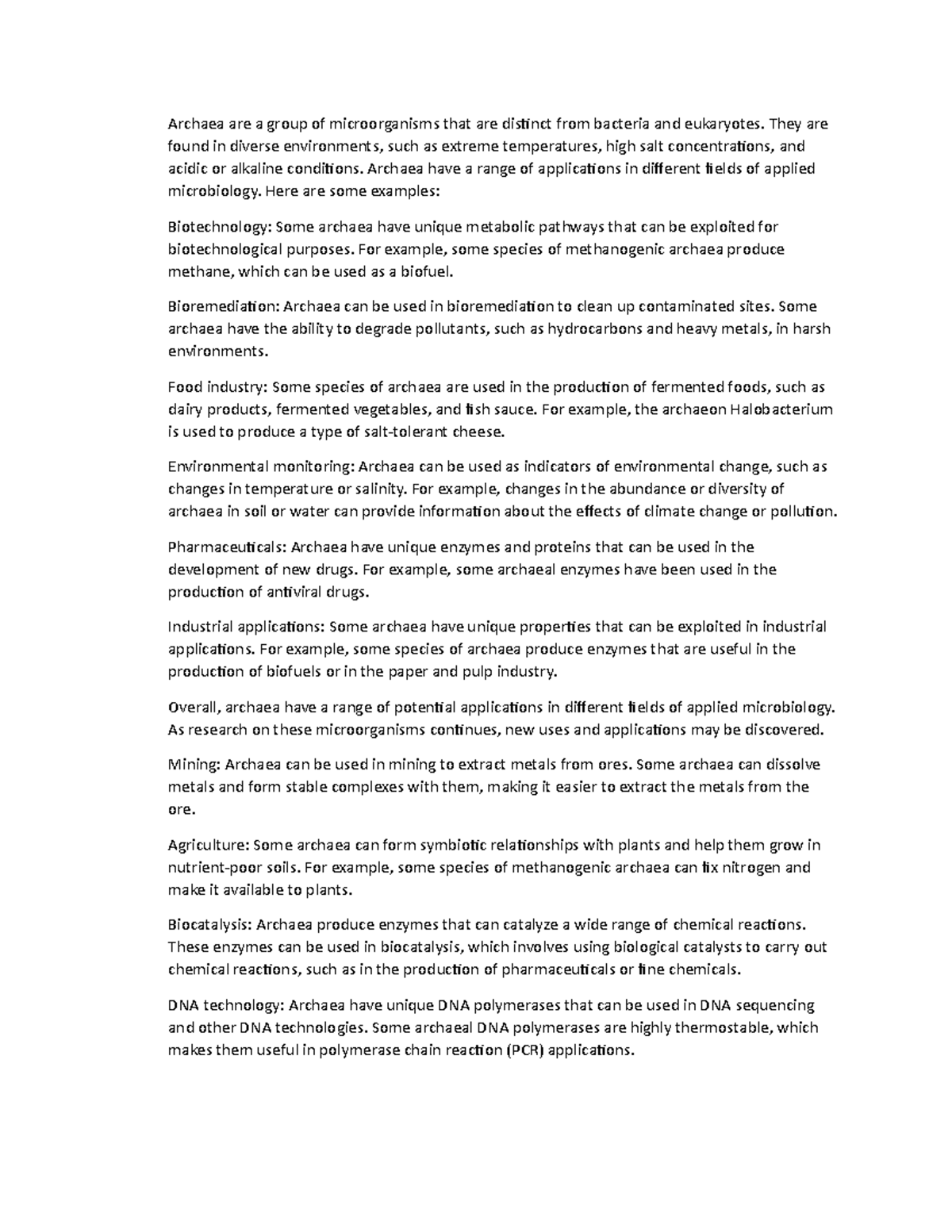 Archaea - They are found in diverse environments, such as extreme