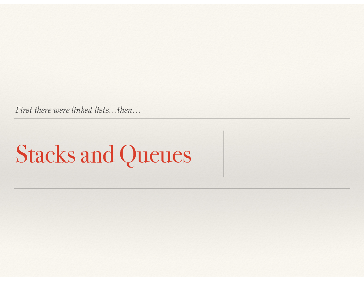 Stack and Queues - lecture notes - First there were linked lists ...
