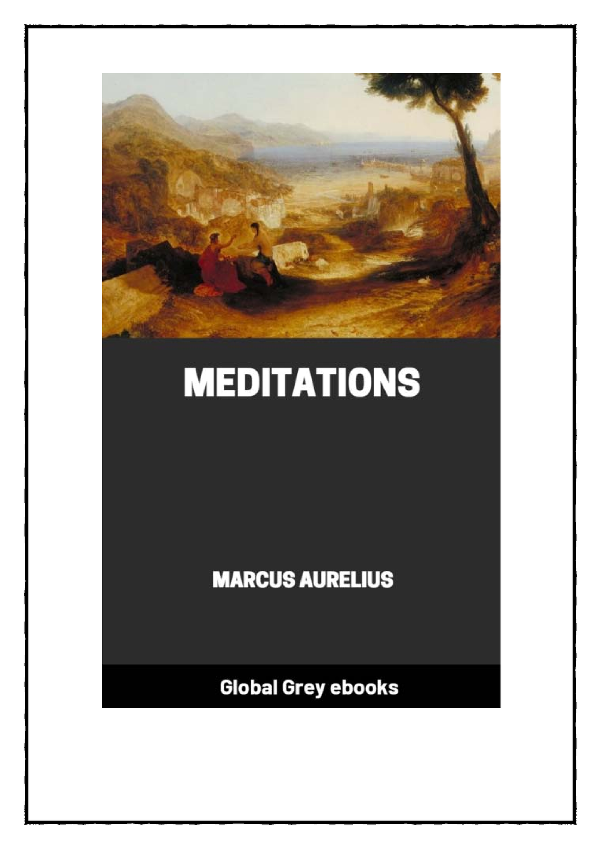 Meditations - MEDITATIONS BY MARCUS AURELIUS TRANSLATED BY GEORGE LONG ...