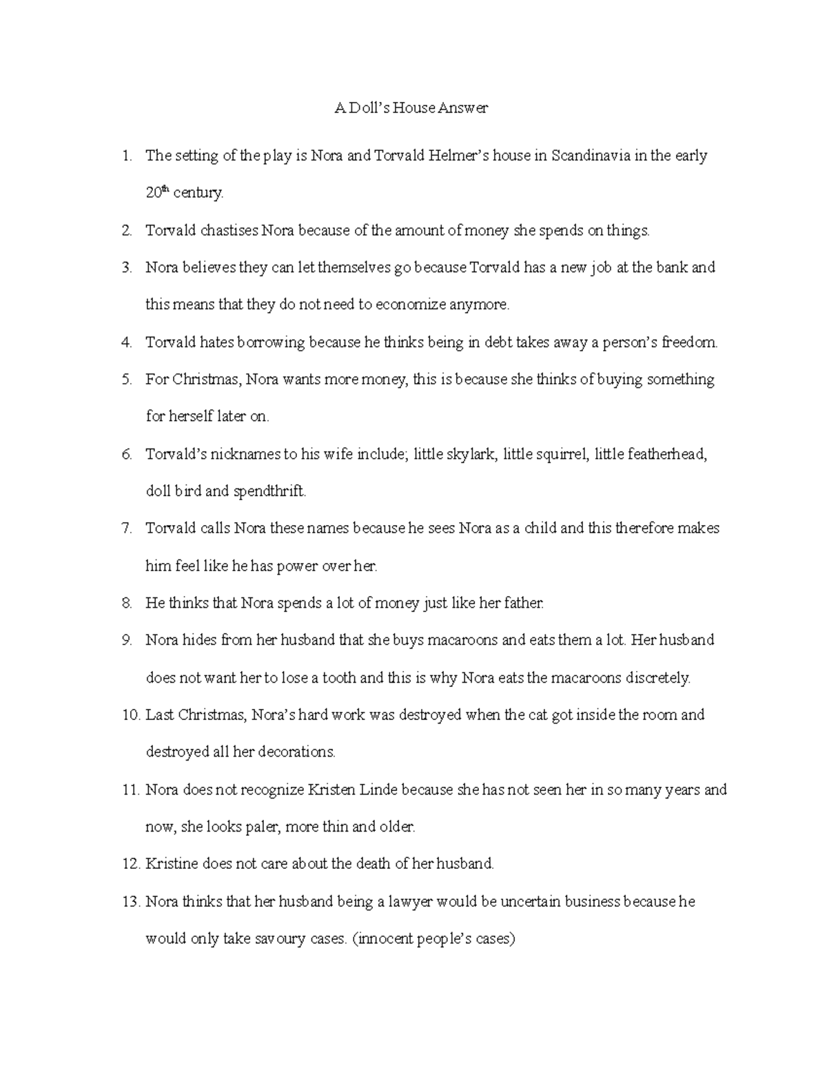 A doll house A Doll’s House Answer The setting of the play is Nora