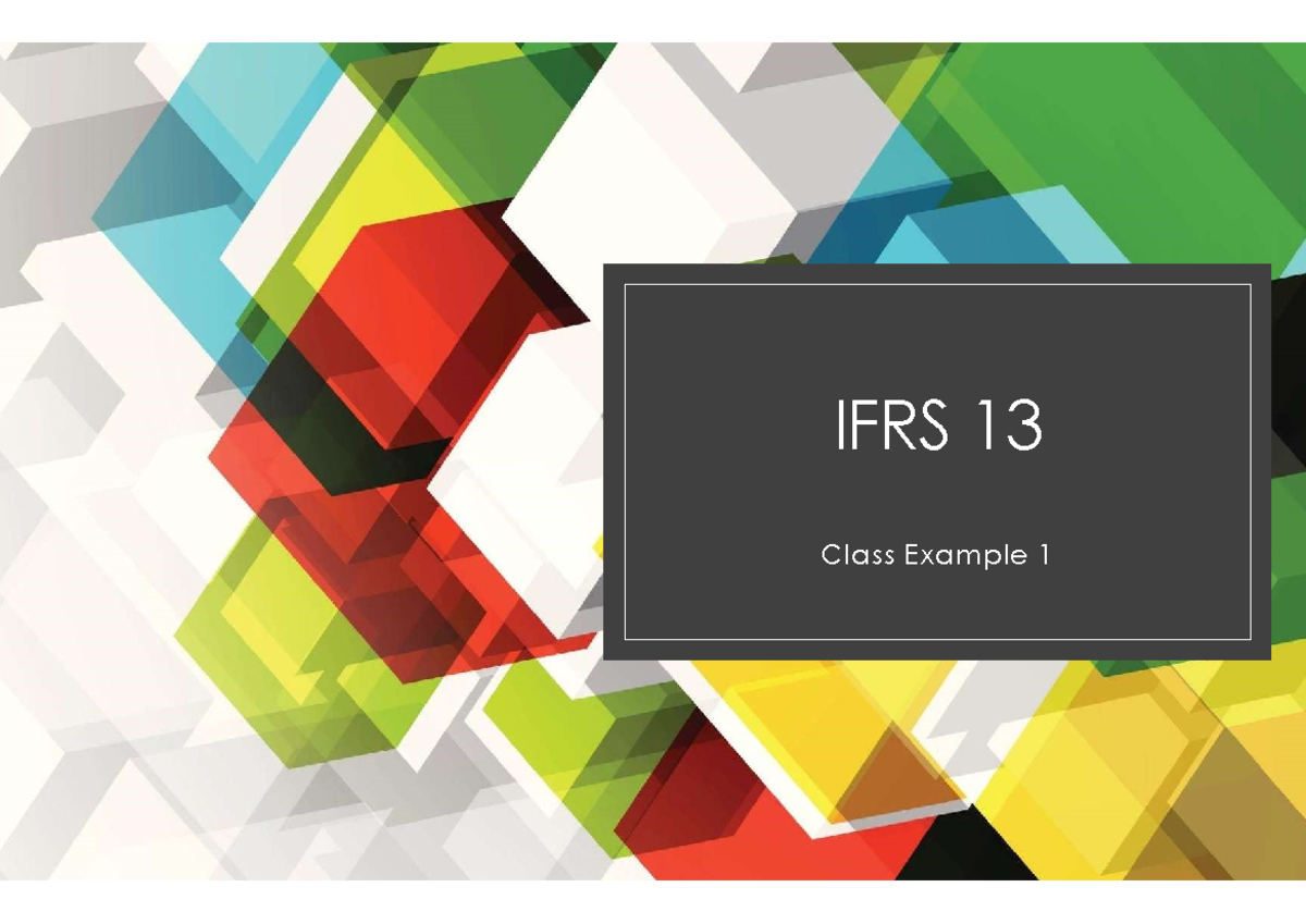 IFRS 13 class examples - IFRS Class Example Asset and Liabilities Mr ...