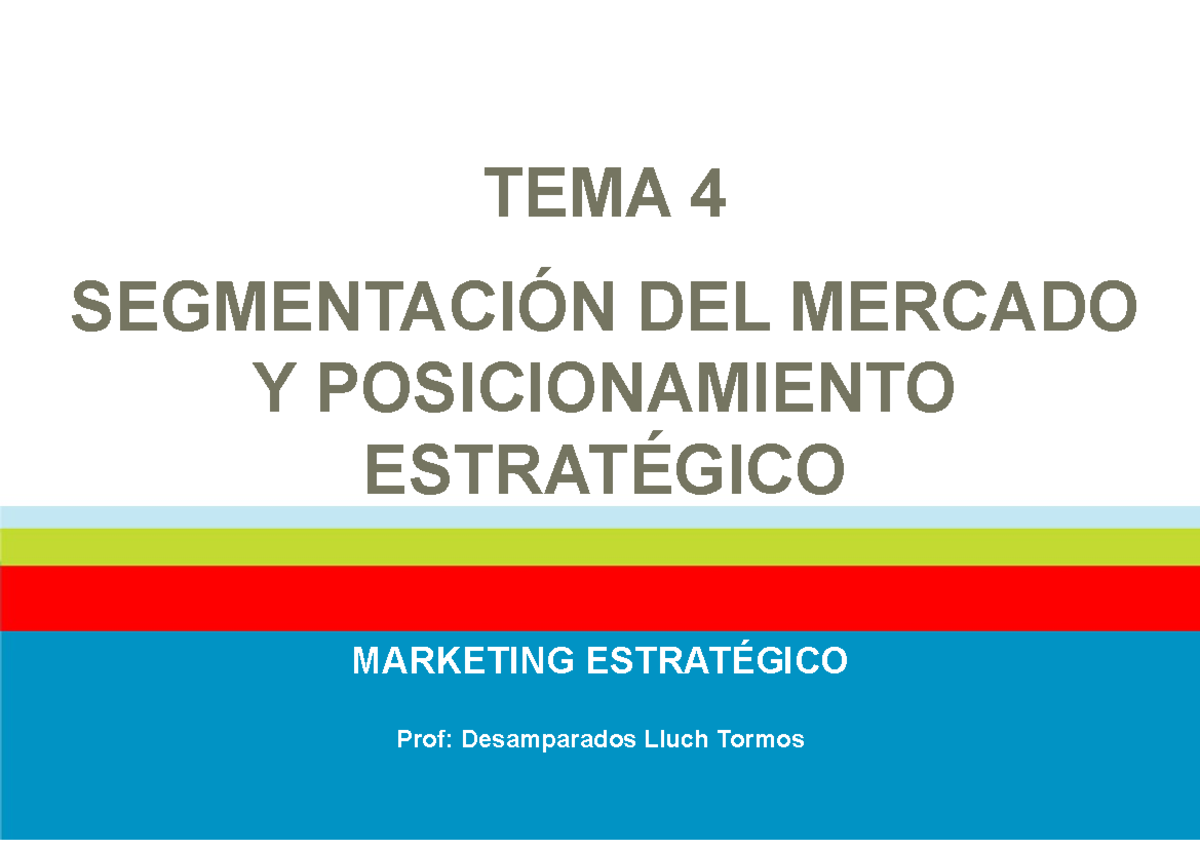Tema 4 - Segmentacion de Mercado y Posicionamiento Estrategico - TEMA 4 ...