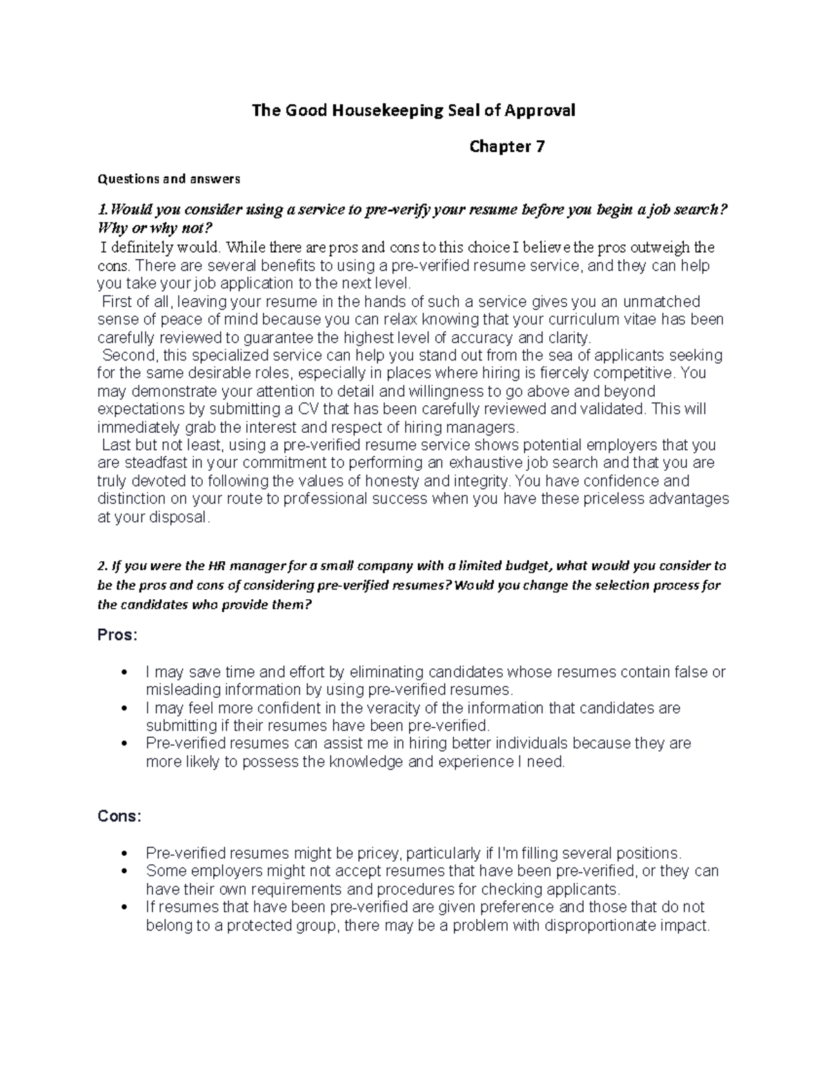 The Good Housekeeping Seal of Approval While there are pros and cons