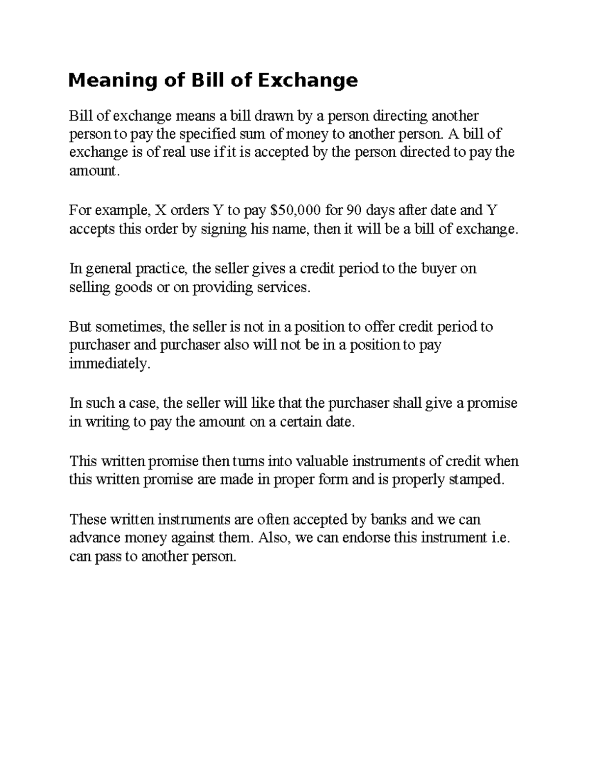 Meaning of Bill of Exchange A bill of exchange is of real use if it