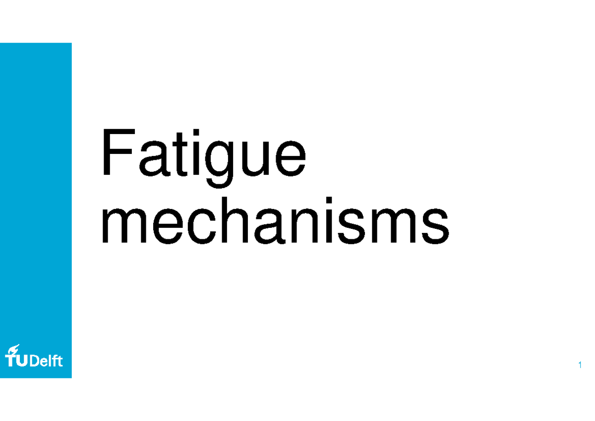 College Slides 1,5 - Fatigue Mechanisms Fatigue Mechanisms In Metals ...