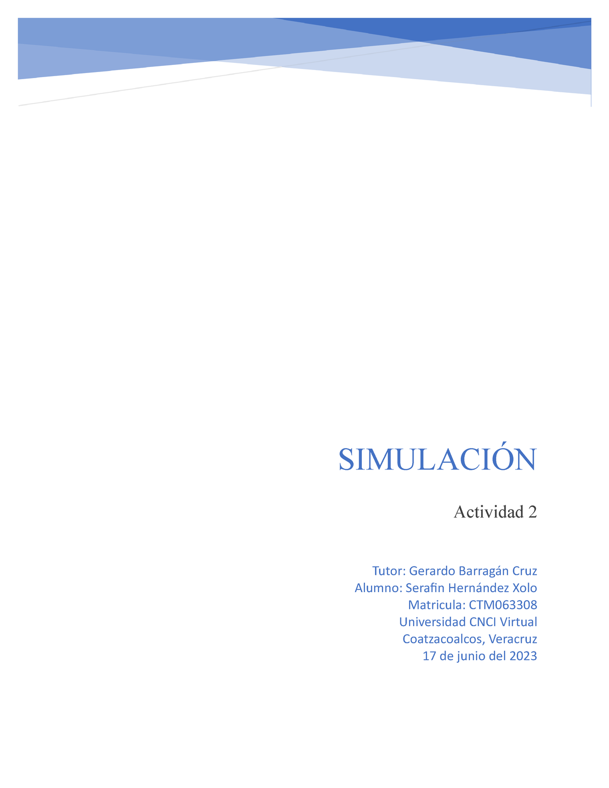 Simulacion Actividad 2 - Tutor: Gerardo Barragán Cruz Alumno: Serafin ...