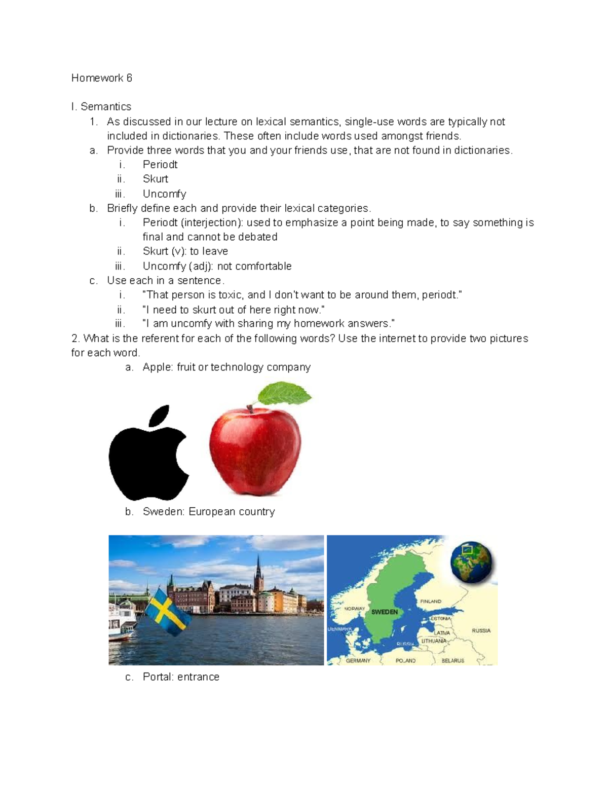 Lin3010 hw 6 - Homework 6 - Homework 6 I. Semantics 1. As discussed in ...