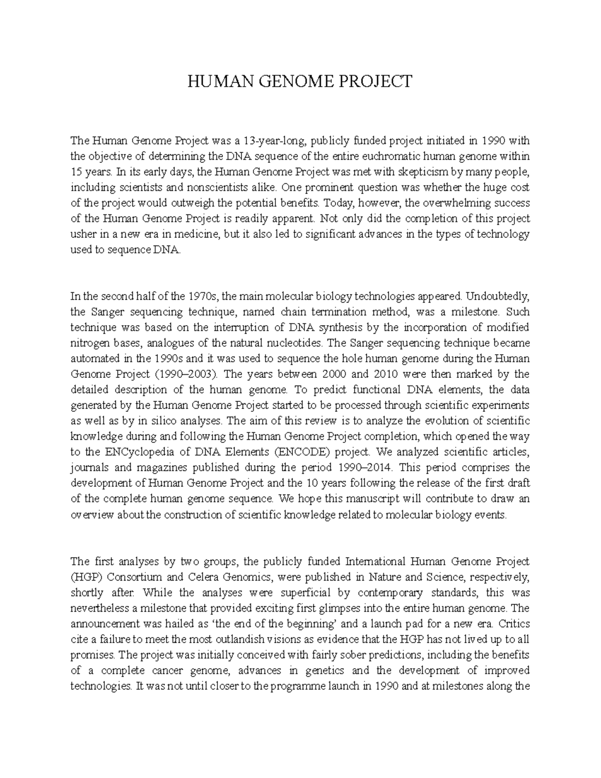 Human Genome Project - In its early days, the Human Genome Project was