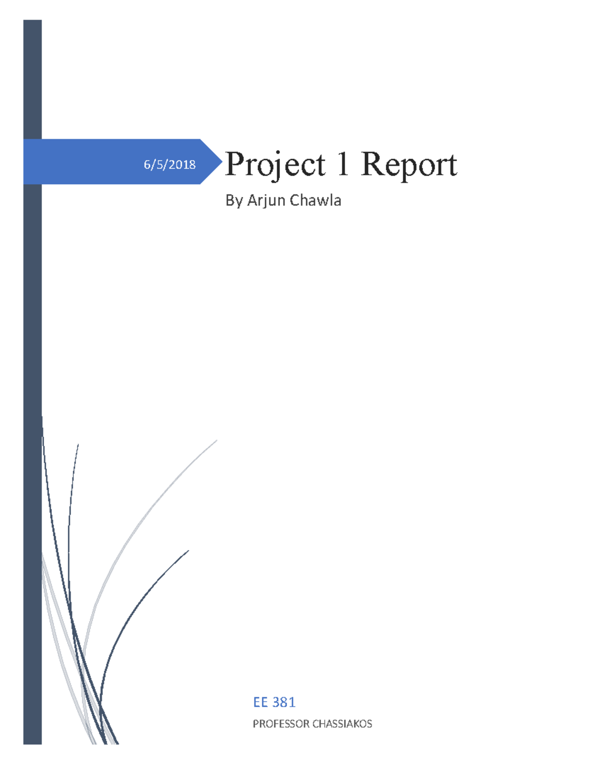 Project 1 Report - 6/5/2018 Project 1 Report By Arjun Chawla EE 381 ...
