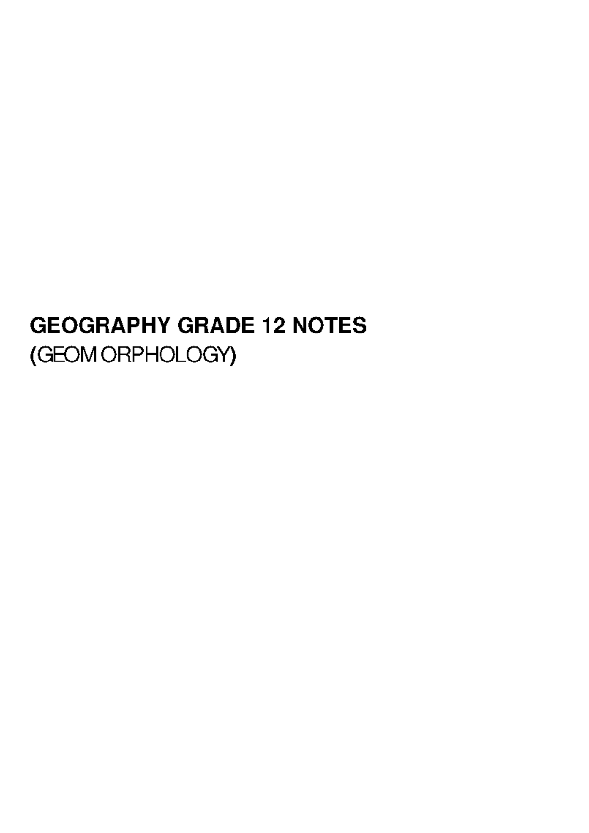 Geography Grade 12 Notes GEOGRAPHY GRADE 12 NOTES ( GEOM ORPHOLOGY