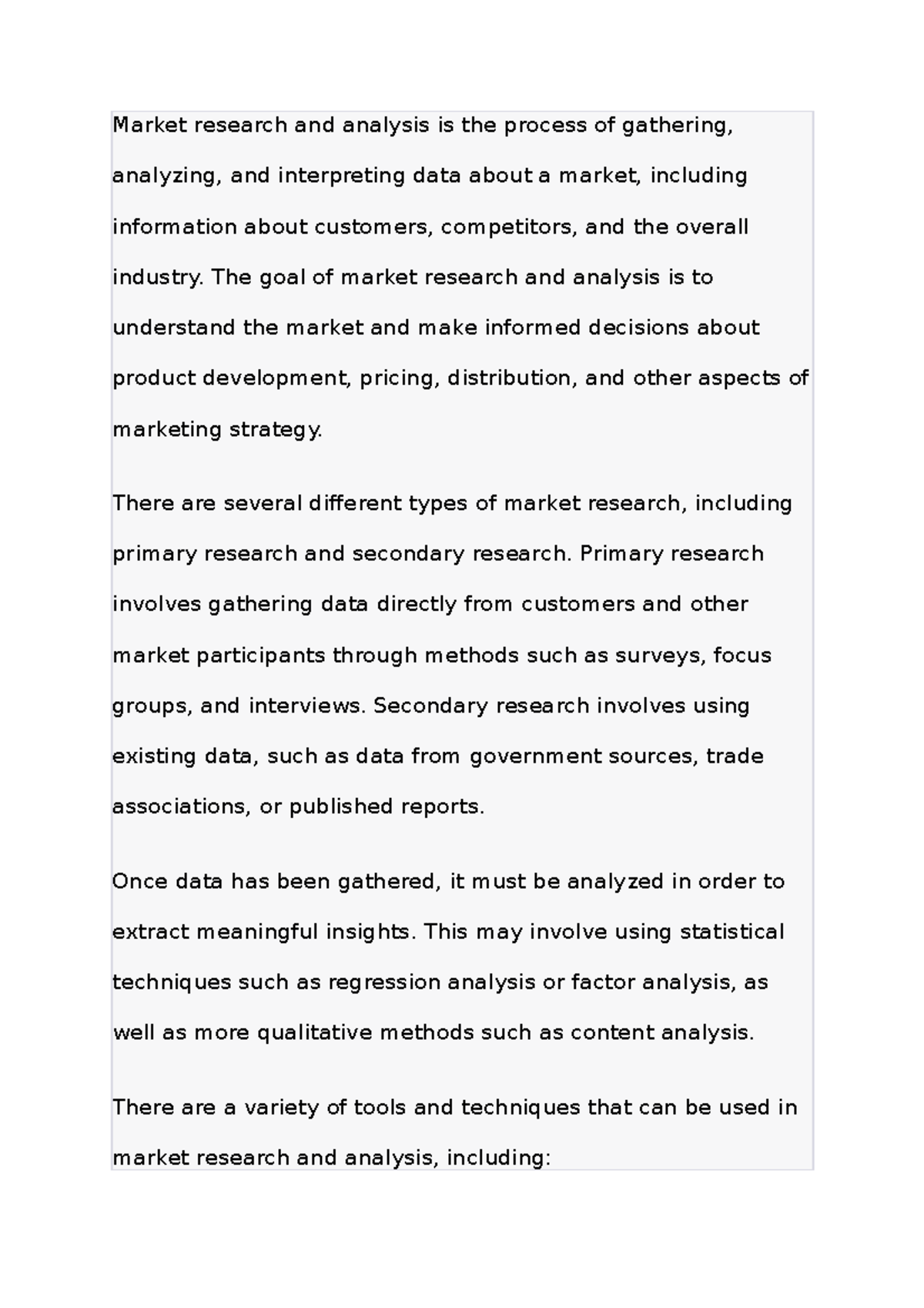 Market research and analysis The goal of market research and analysis