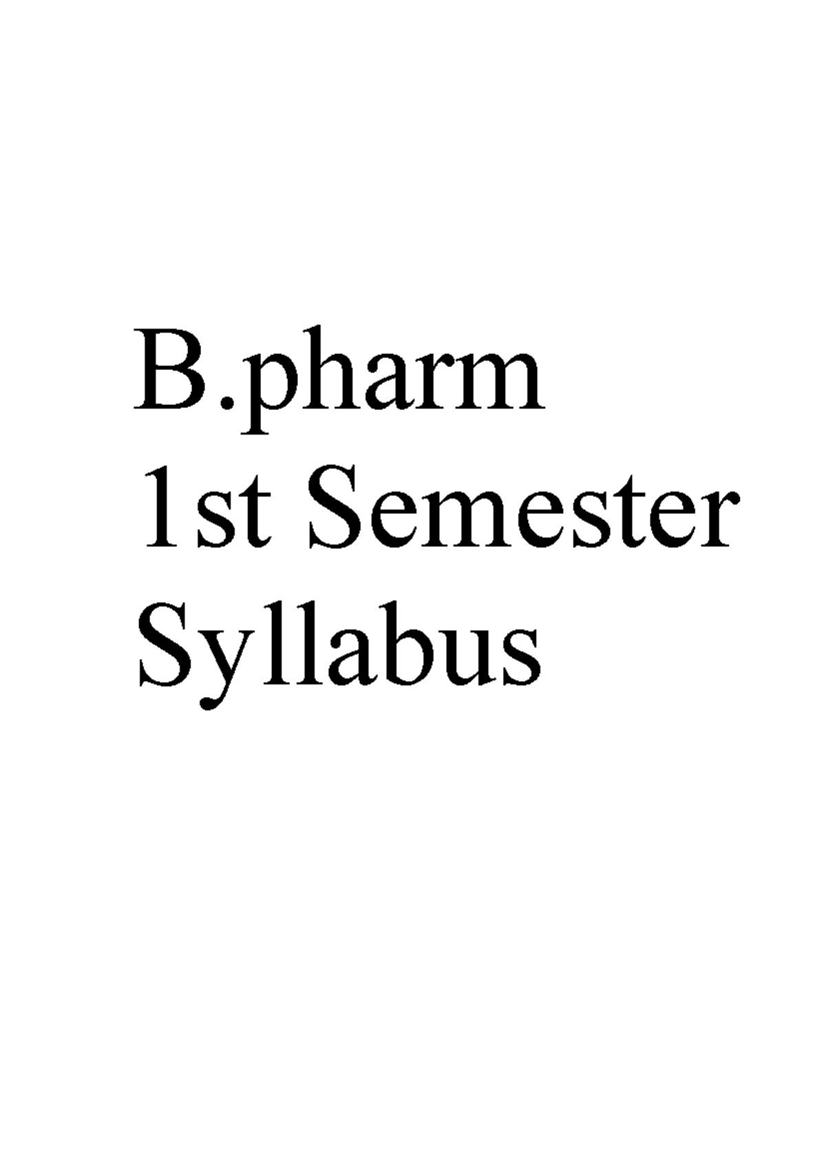 B.pharm 1st sem syallbus - B.PHARMACY - B 1st Semester Syllabus - Studocu