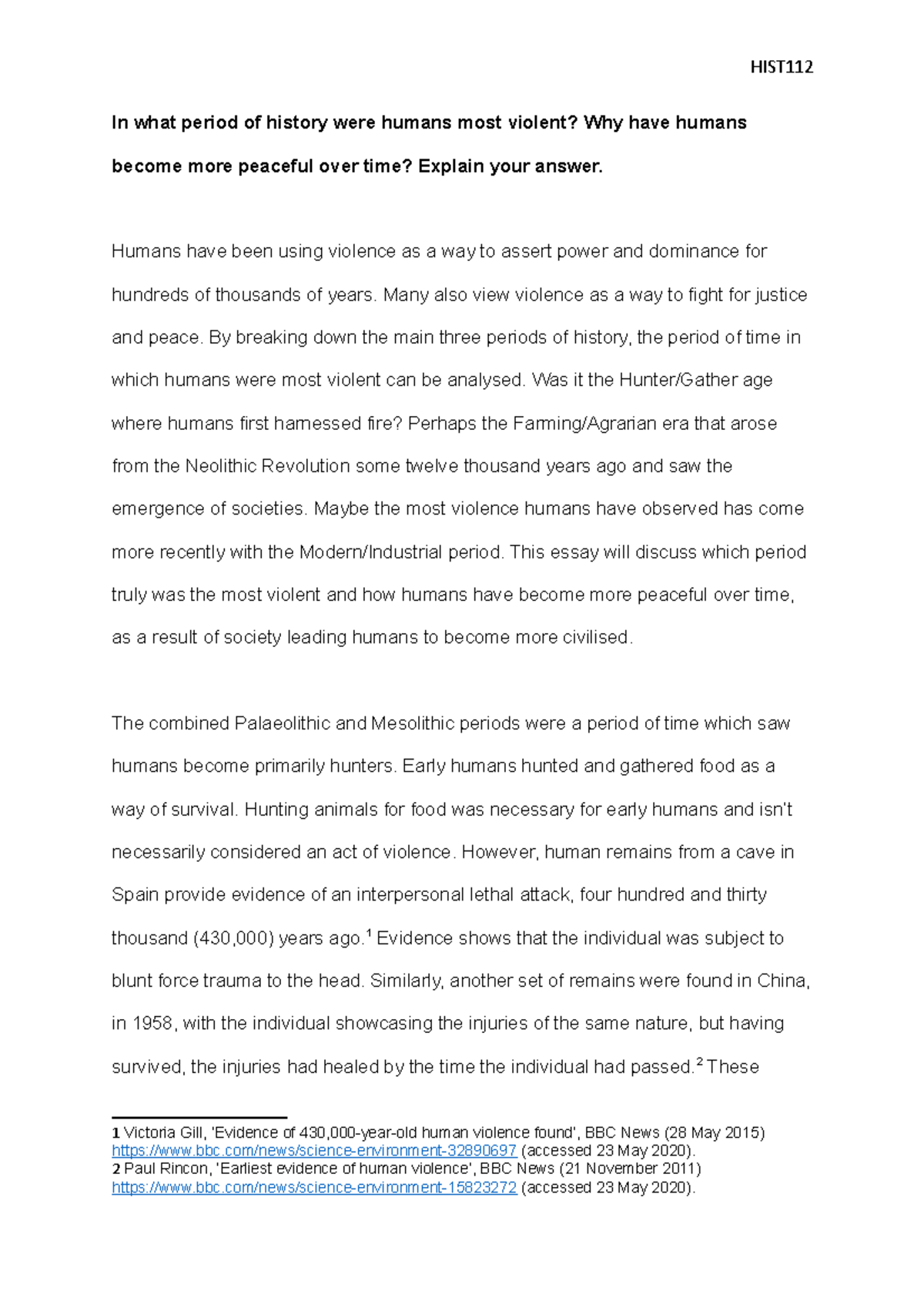 In what period of history were humans most violent Humans have been