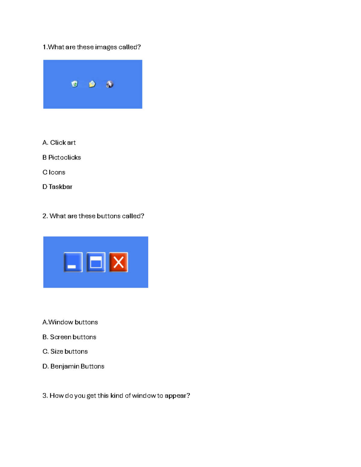 Computer Literacy questions - 1 are these images called? A. Click art B ...