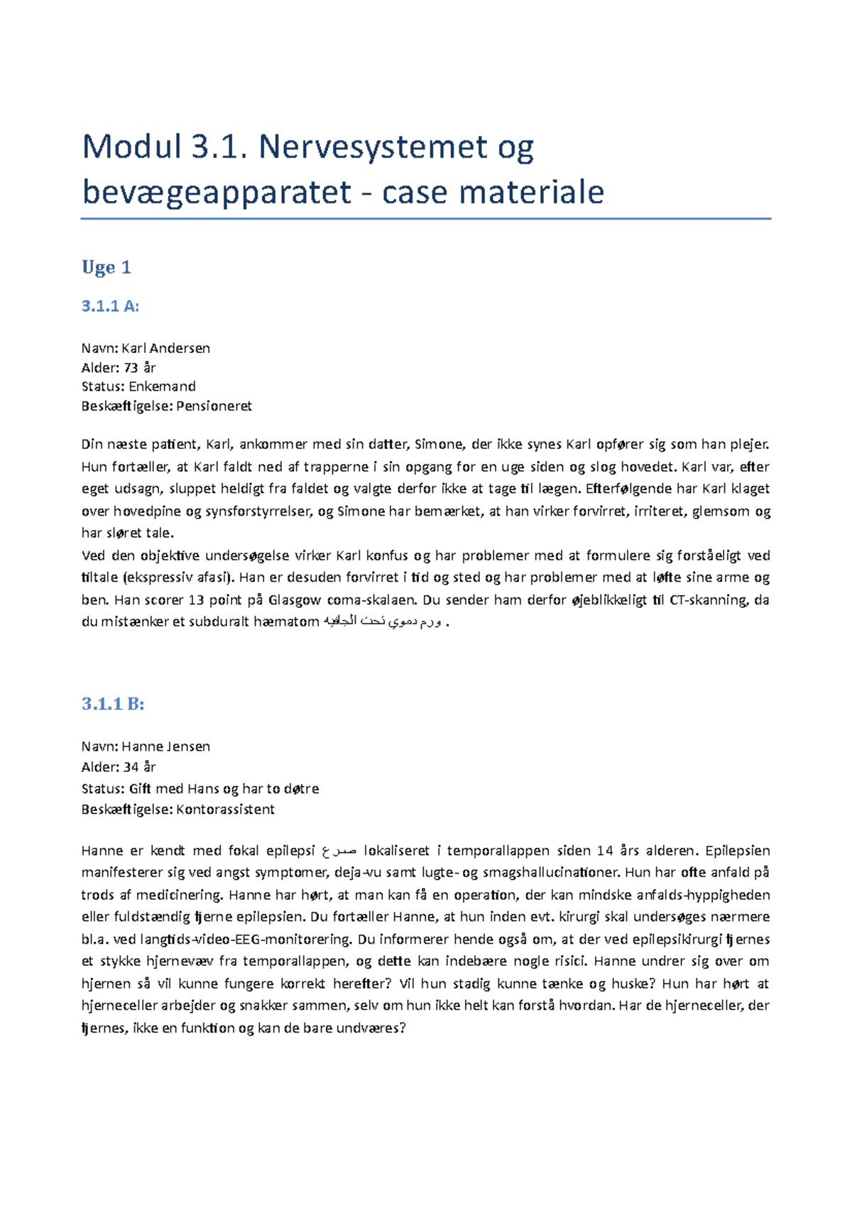 Case 3.1.1 - Case Uge 1 - Modul 3. Nervesystemet Og Bevægeapparatet ...