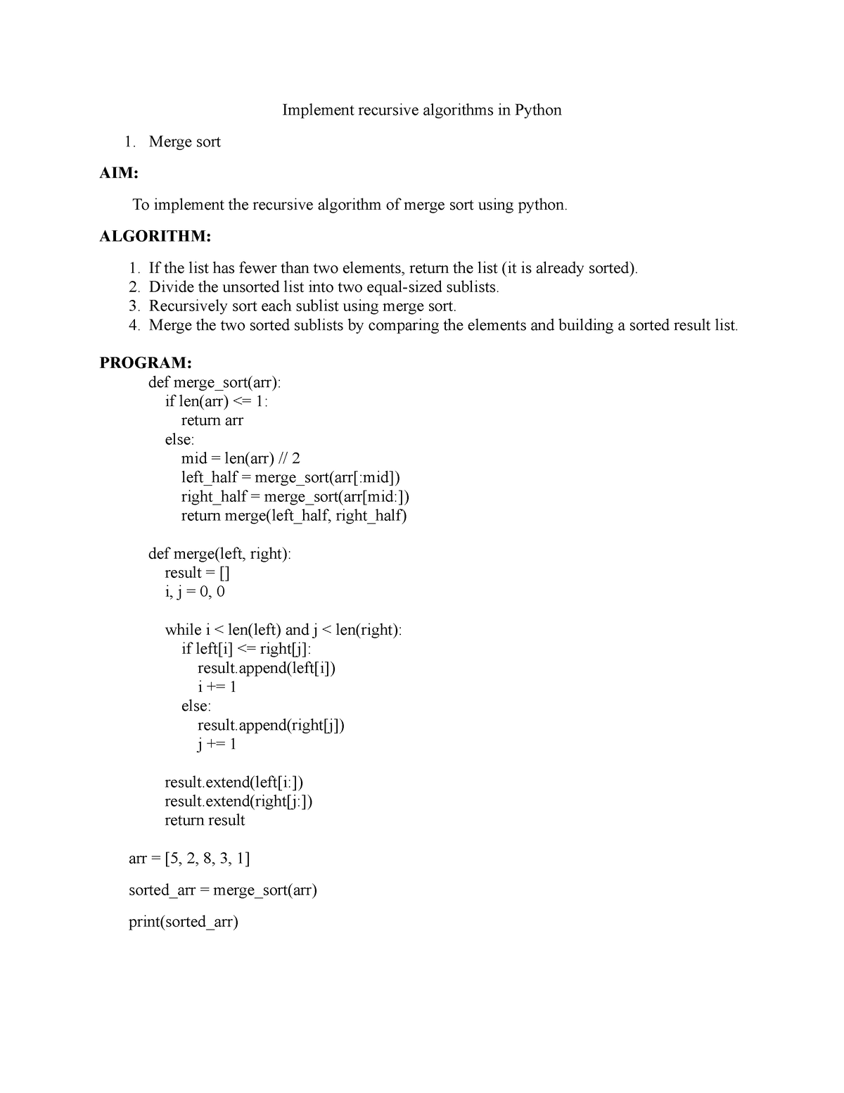 Implement recursive algorithms in Python - ALGORITHM: If the list has ...