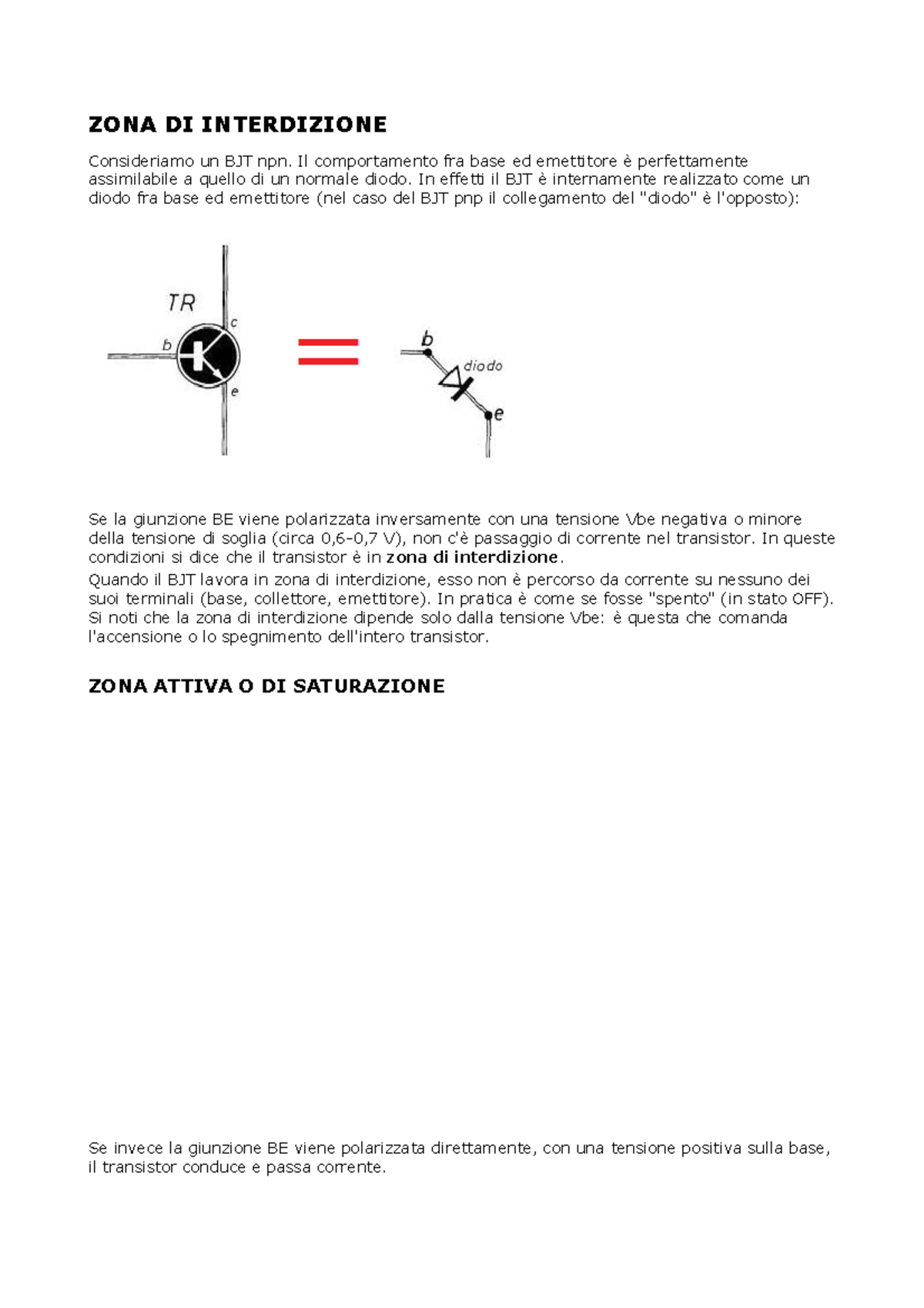 Transistor Teoria quarta ZONA DI INTERDIZIONE Consideriamo un BJT npn