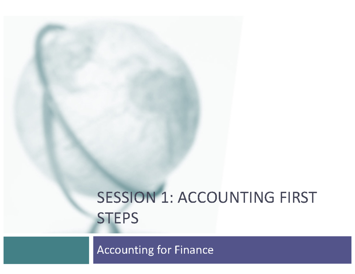 Session 1 finance primer SESSION 1 ACCOUNTING FIRST STEPS Accounting for Finance The Studocu