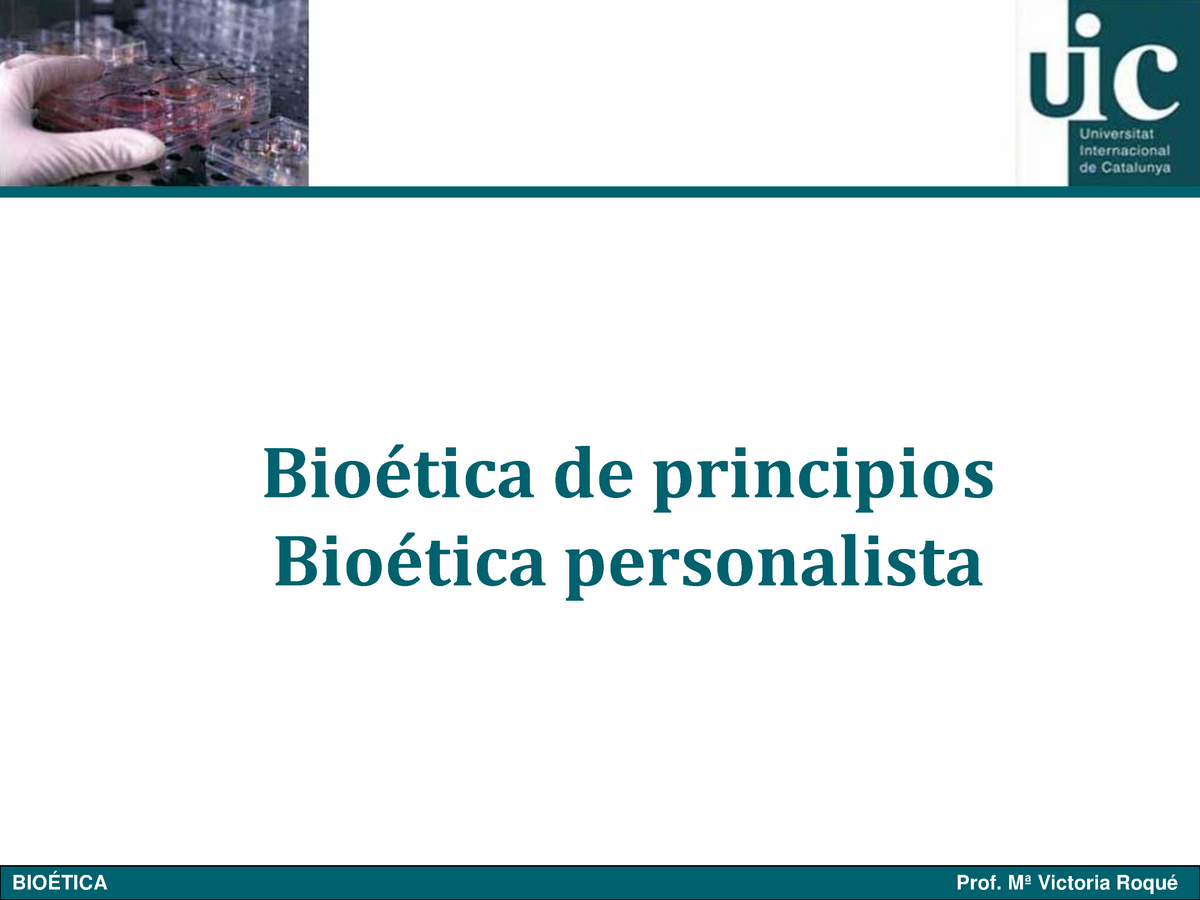Bioética de principios y personalista - Bioética de principios Bioética  personalista BIOÉTICA Prof. - Studocu