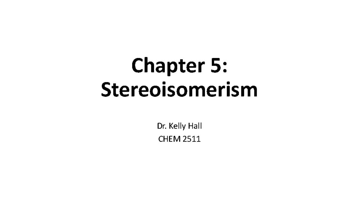 Chapter 5 Notes- Stereoisomerism - Chapter 5: Stereoisomerism Dr. Kelly ...