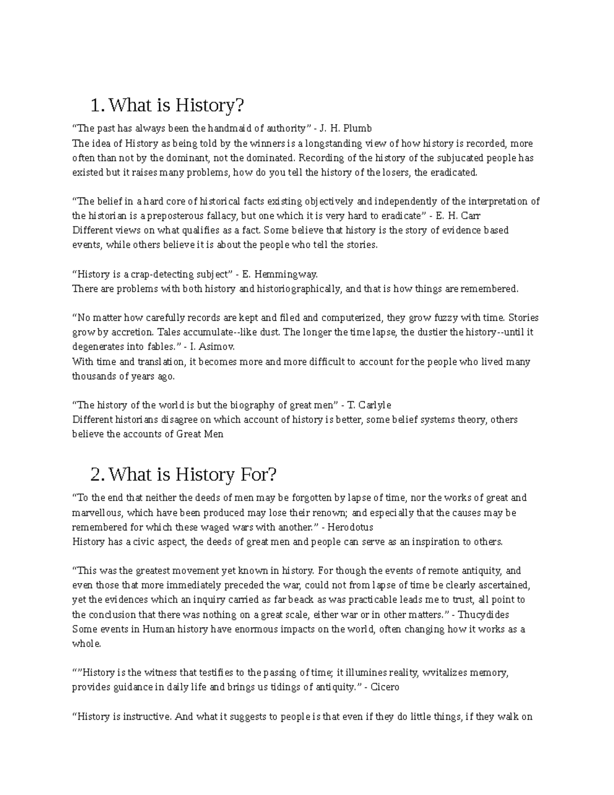 1The purpose of History Its academic, cultural importance 1. What is