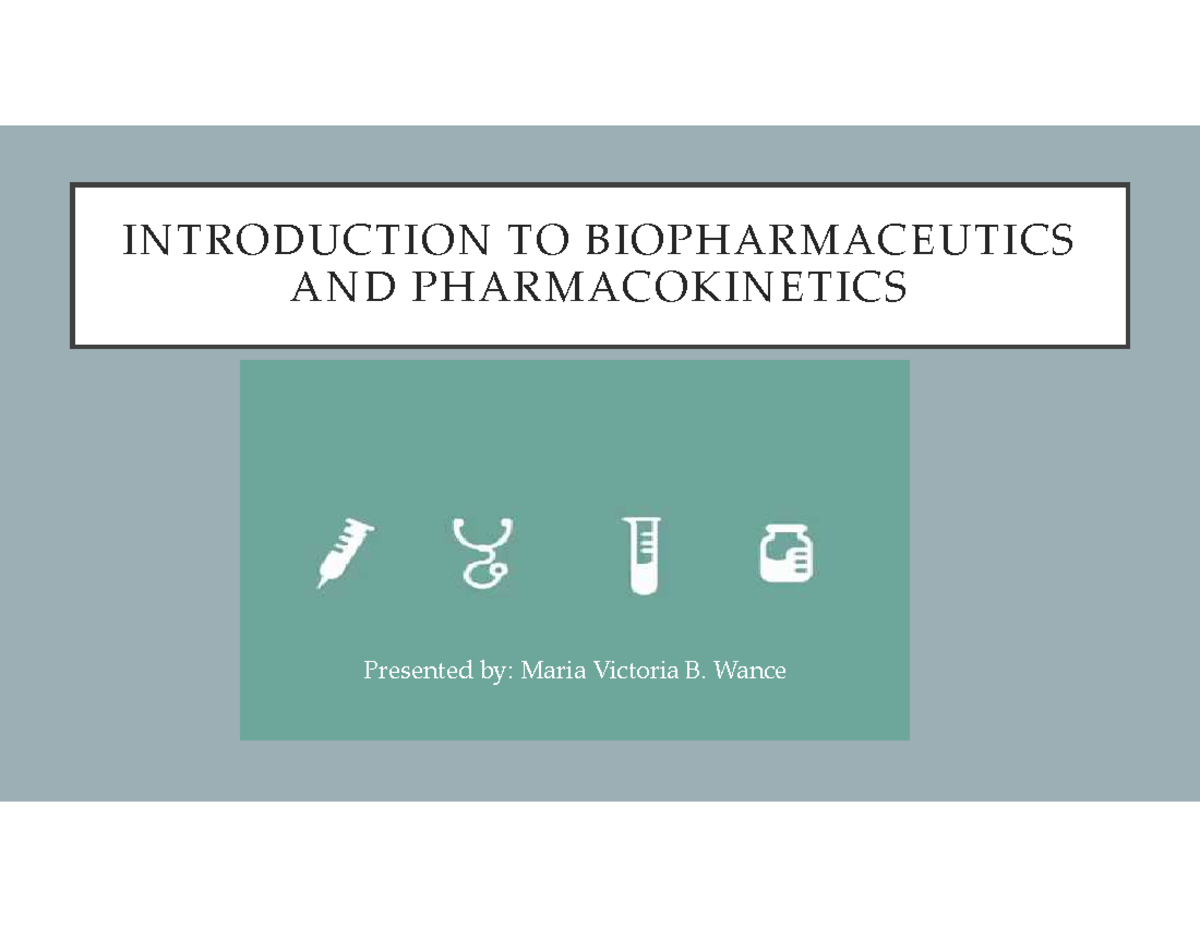 01 Introduction To Biopharmaceutics And Pharmacokinetics - INTRODUCTION ...