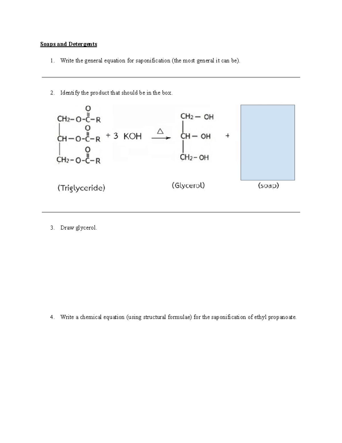 Soap Soap Questions Soaps and Detergents Write the general equation