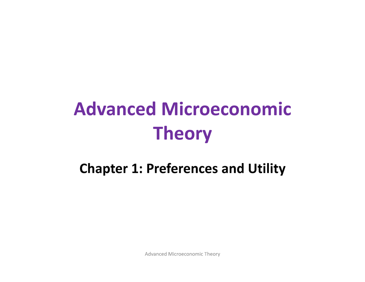 Compiled Notes - Advanced Microeconomic Theory Chapter 1: Preferences ...