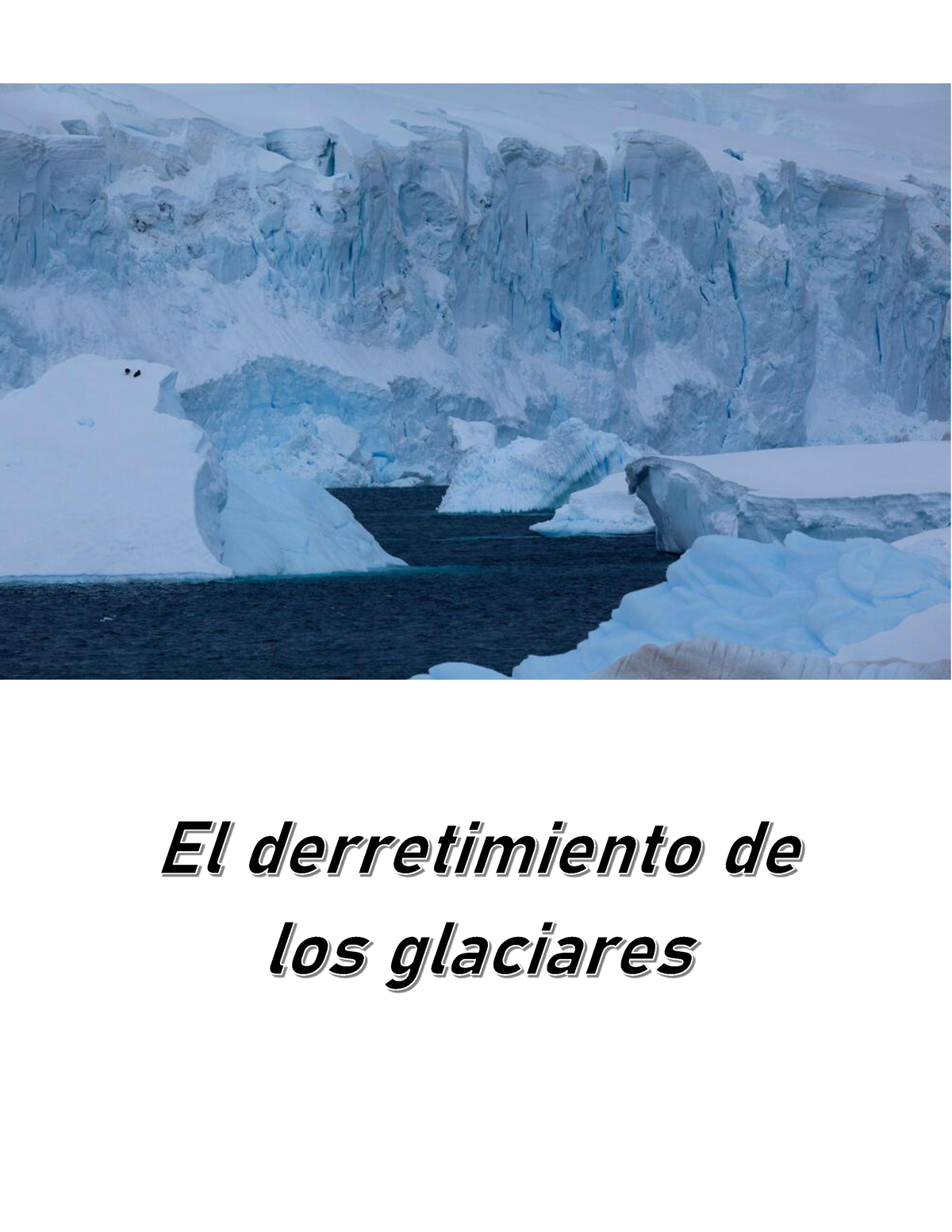 El Derretimiento De Los Glaciares Los Glaciares Esas Grandes Y M Ticas Masas De Hielo Que