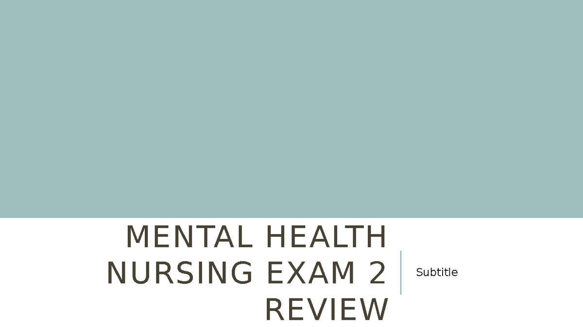 Mental Health Nursing EXAM 2 Review - MENTAL HEALTH NURSING EXAM 2 ...