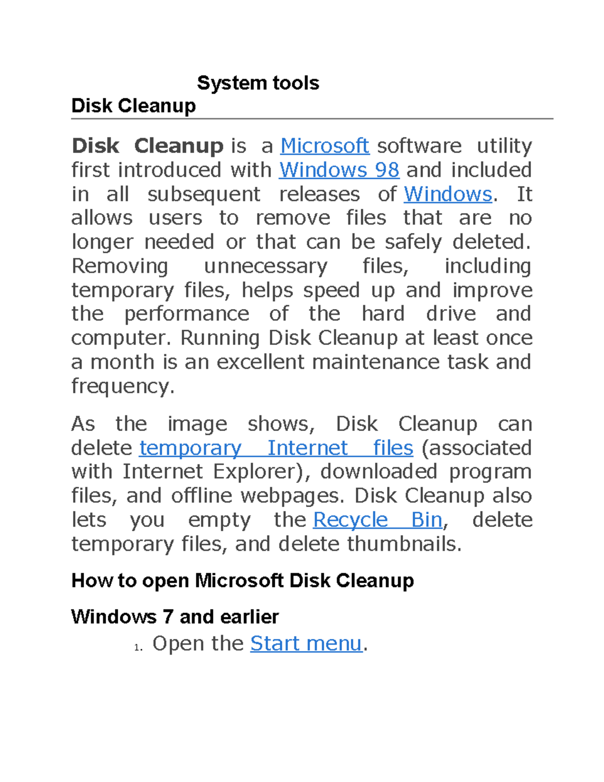 Disk Cleanup Hi.. System tools Disk Cleanup Disk Cleanup is a