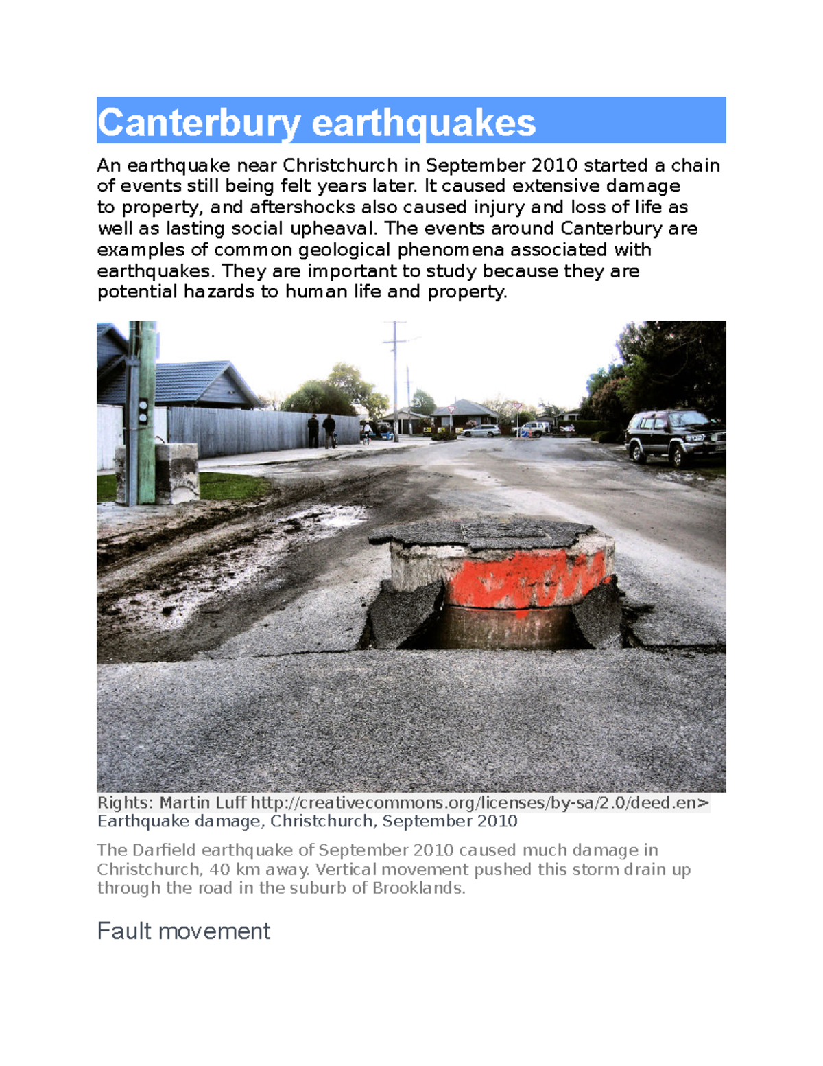 Canterbury earthquakes It caused extensive damage to property, and