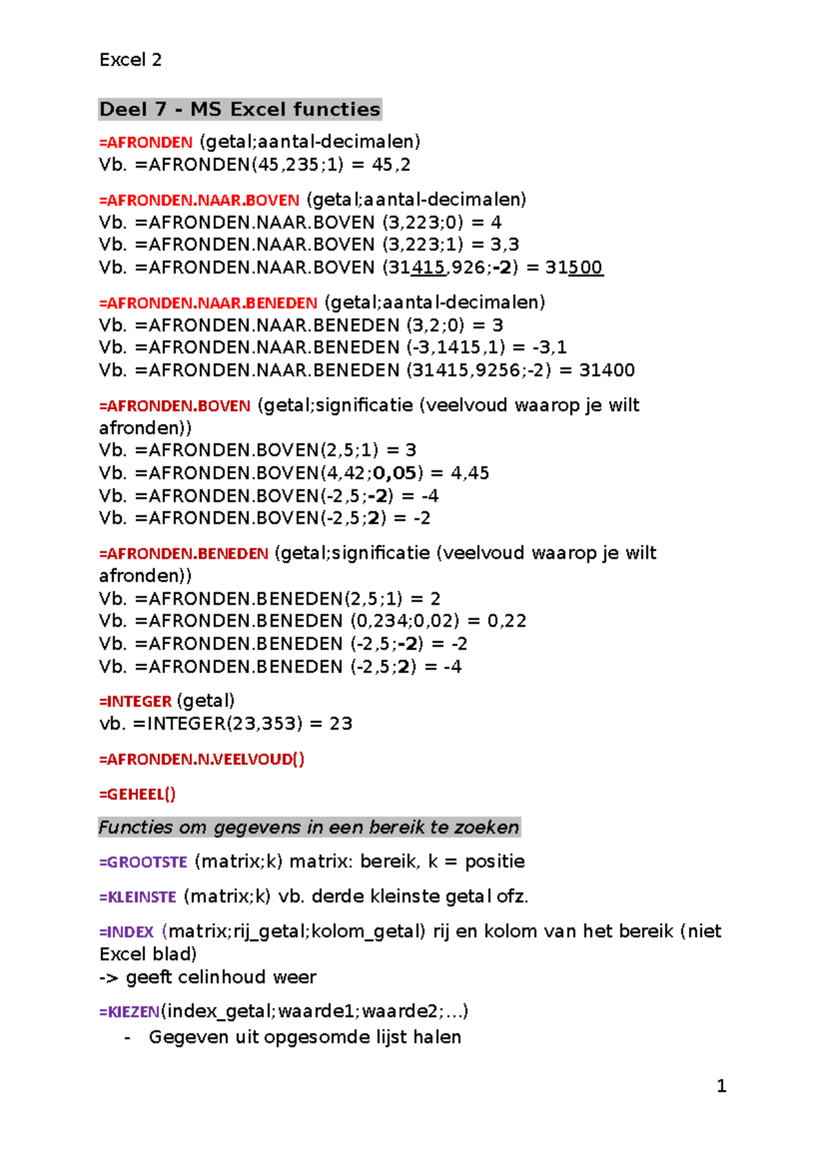 Excel 2 Samenvatting Deel 7 MS Excel functies =AFRONDEN (getal;aantaldecimalen) Vb. Studocu
