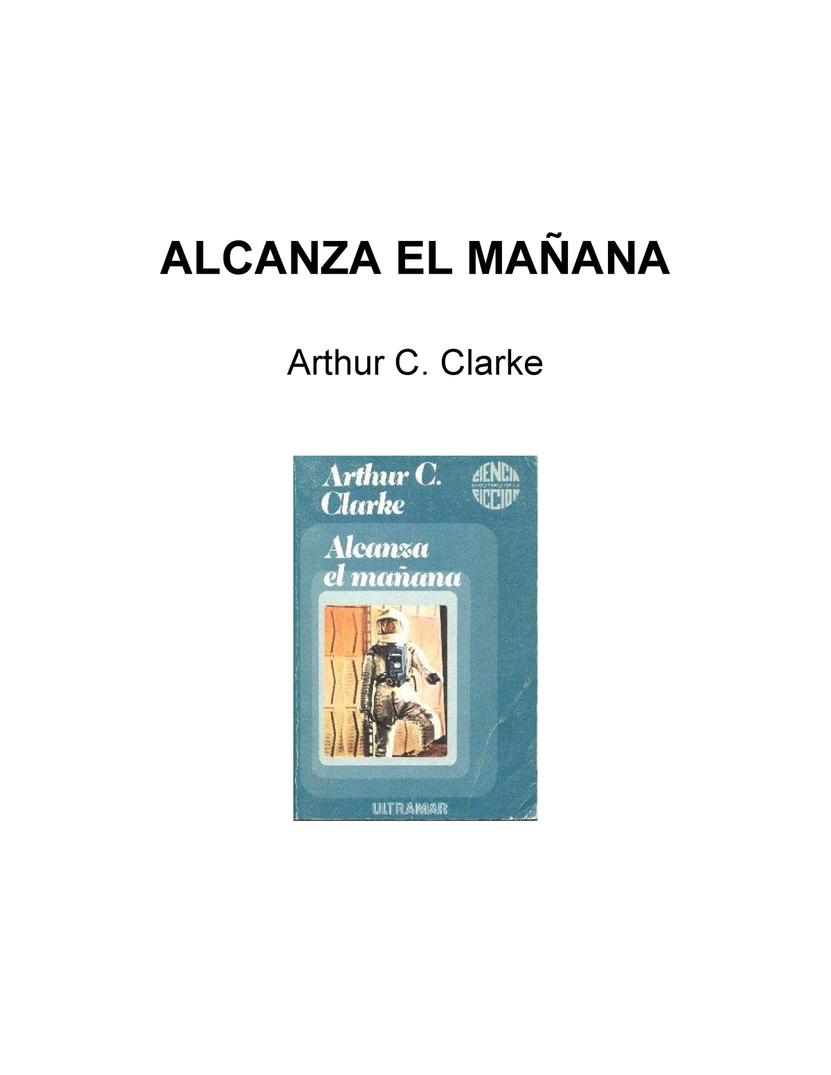 Arthur C. Clarke - Alcanza el mañana - ALCANZA EL MAÑANA Arthur C ...
